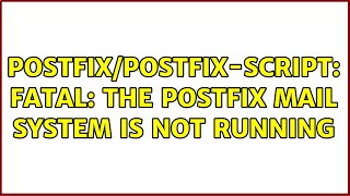 postfix/postfix-script: fatal: the Postfix mail system is not running