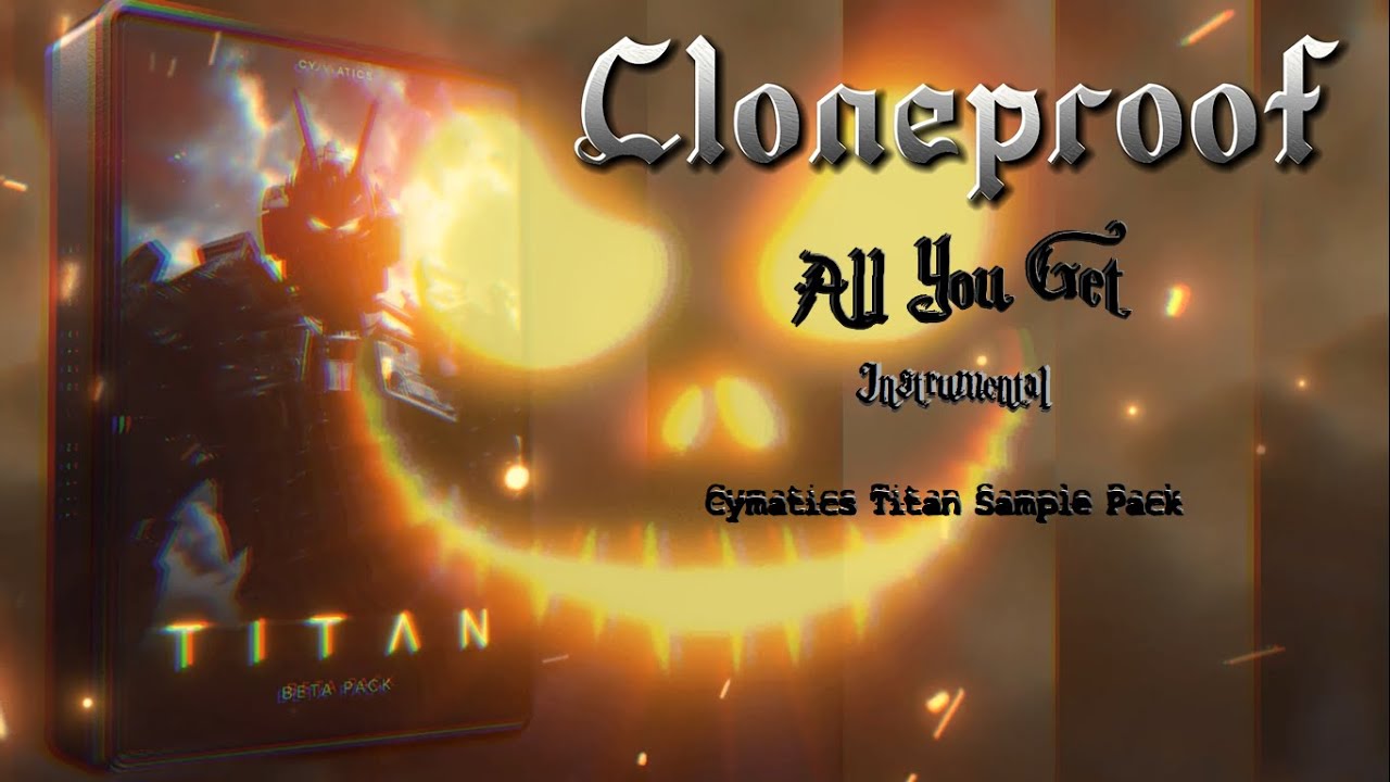 Cloneproof  - All You Get (Cymatics Titan Song Contest)