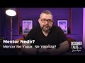 Mentor Nedir? Mentorler Ne yapar, Ne Yapmaz? | Designer Talks