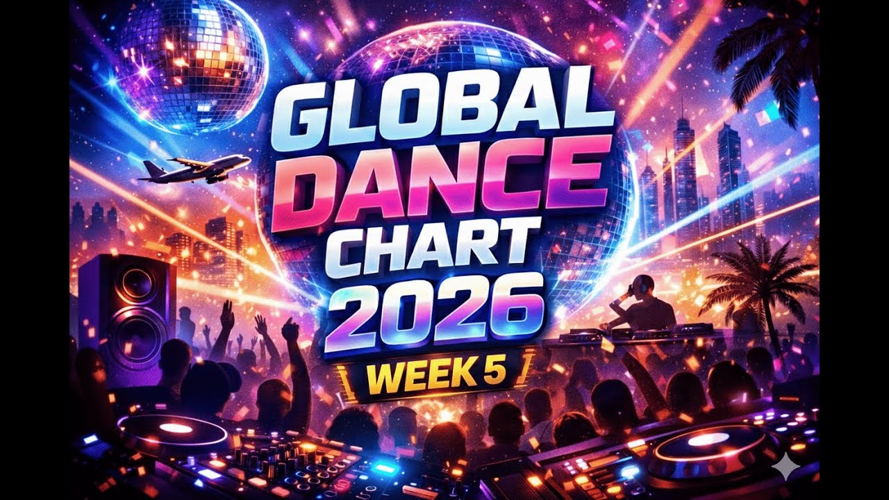 GLOBAL DANCE CHART TOP 10 2026 WEEK 5 MIX MERSI DJ