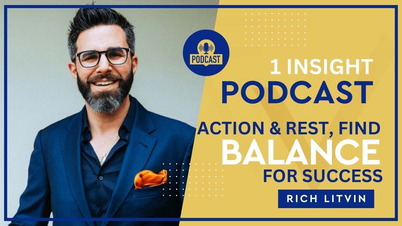 ⚖️ Balancing Action and Rest To Achieve Success | Rich Litvin 1 Insight - S11EP06