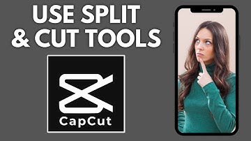 How To Use The Split And Cut Tools In CapCut | Step By Step Guide - CapCut Tutorial