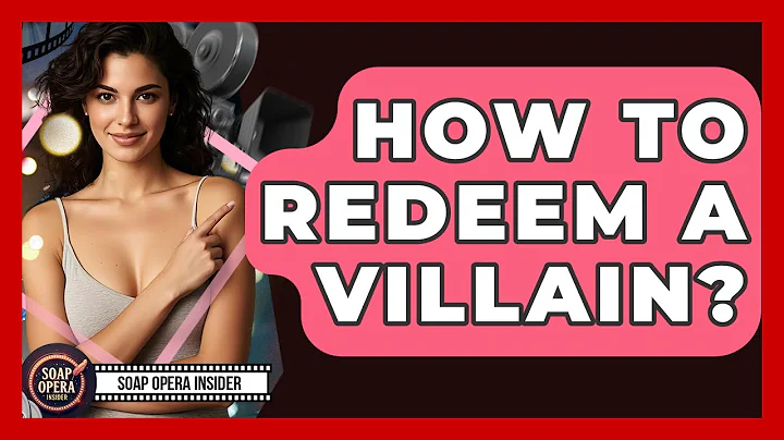How To Redeem A Villain? - Soap Opera Insider