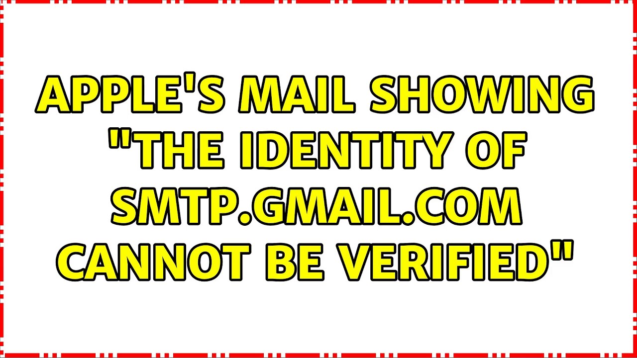 Apple s Mail Showing the Identity Of Smtp gmail Cannot Be Verified apple-s-mail-showing-the-identity-of-smtp-gmail-cannot-be-verified