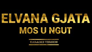 Elvana Gjata - Mos u ngut (Karaoke Version)