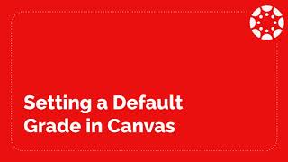 Setting a Default Grade in Canvas