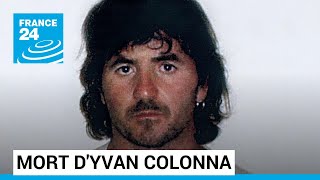 Yvan Colonna est mort près de trois semaines après son agression en prison • FRANCE 24