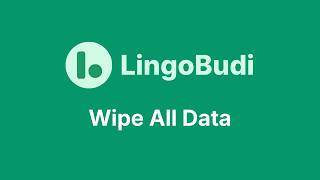 LingoBudi Wipe All Data