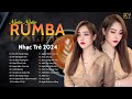 RUMBA NHẠC TRẺ HAY NHẤT 2024 - NGÂN NGÂN RUMBA HOT TREND TIKTOK HIỆN NAY - NHẠC RUMBA XU HƯỚNG 2024