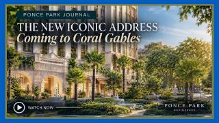 Ponce Park Coral Gables | The New Iconic Address in The City Beautiful