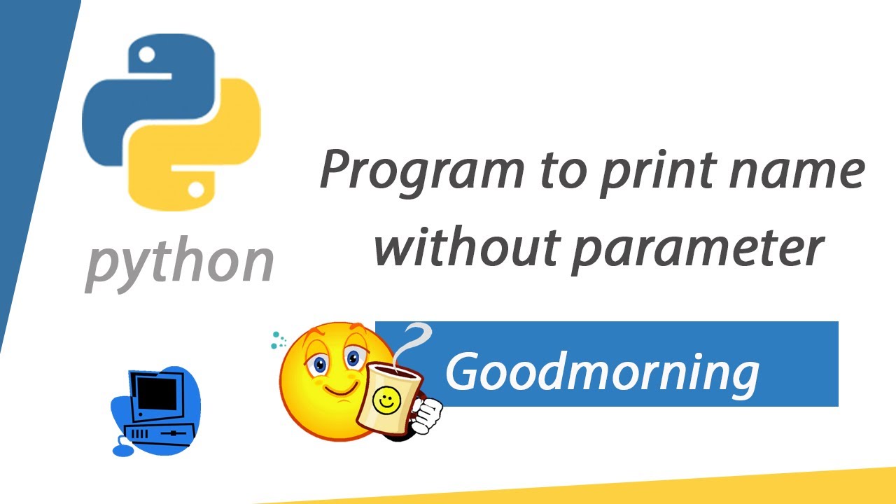 Python Program to print name without parameter -Goodmorning - YouTube