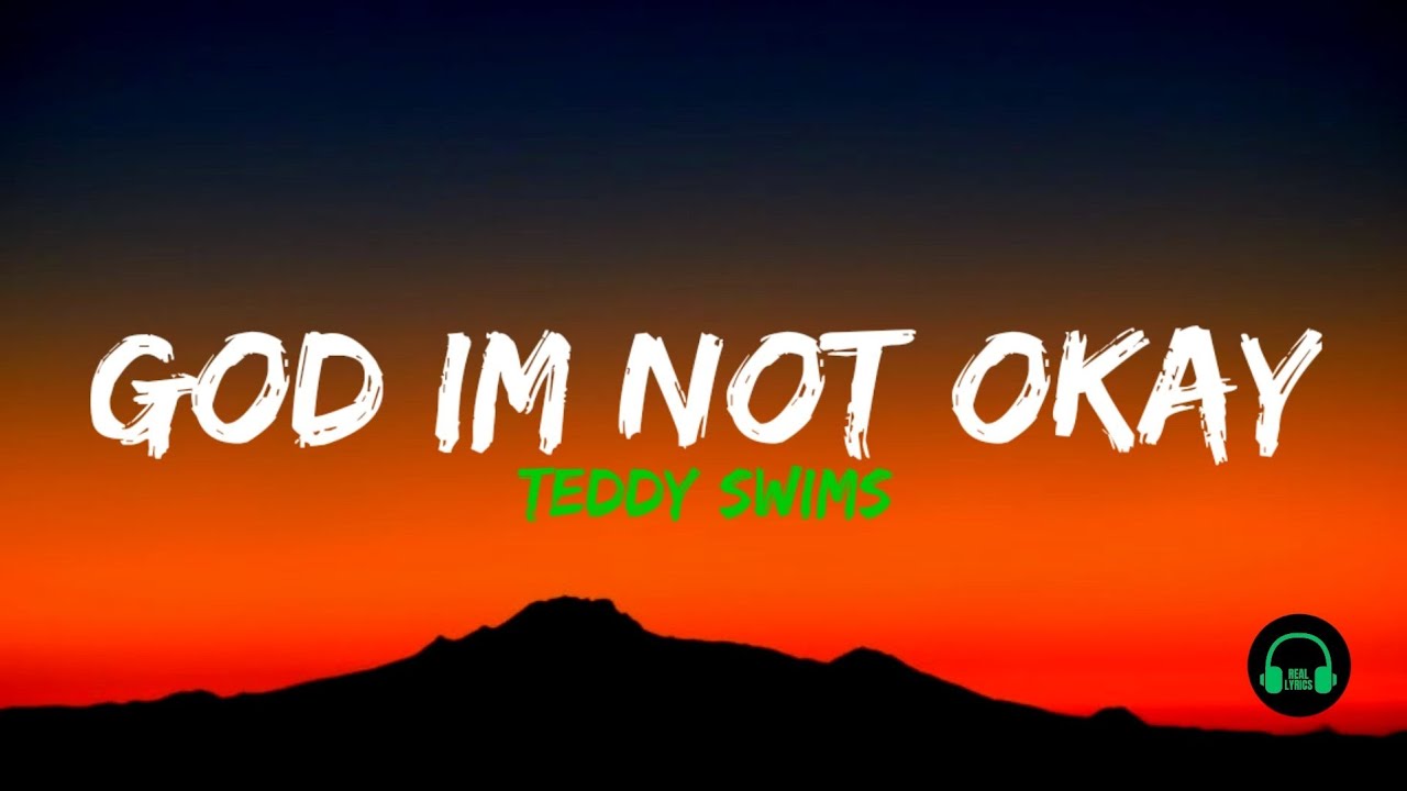Teddy Swims - God I'm Not Okay (Lyrics)