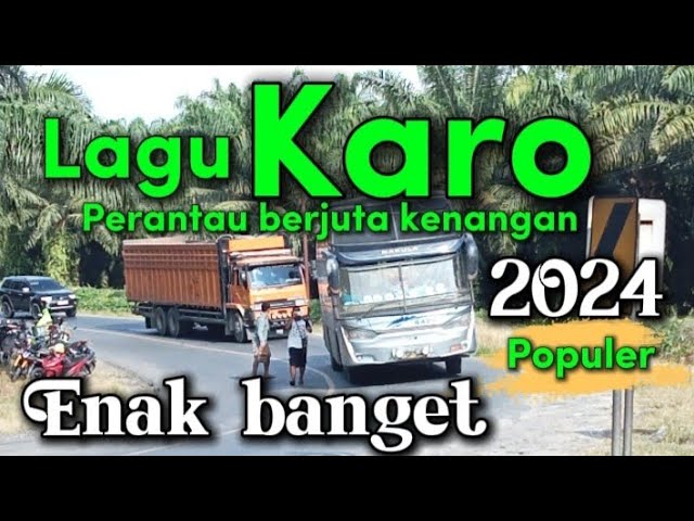 Perantau Cocok mendengar lagu Karo Enak dan Populer 2024 Menikmati perjalanan pulang kampung class=