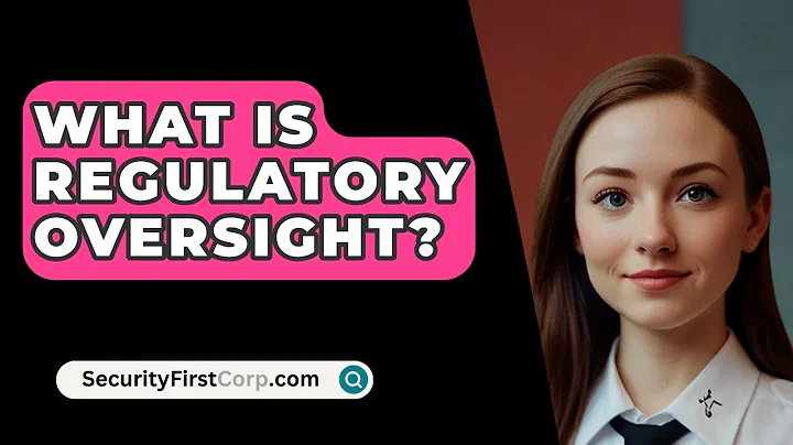 What Is Regulatory Oversight? - SecurityFirstCorp.com