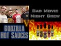 Bad Movie Night Crew vs. the Godzilla Hot Sauces