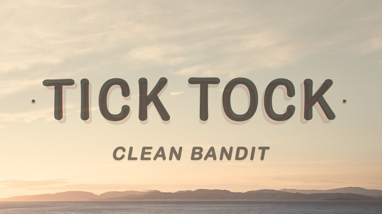 Clean Bandit Tick Tock (Lyrics) feat. Mabel & 24kGoldn YouTube
