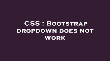 CSS : Bootstrap dropdown does not work
