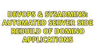 DevOps & SysAdmins: Automated server side rebuild of Domino applications