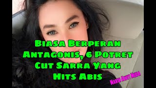 Biasa Berperan Antagonis, 6 Potret Cut Sarra Yang Hits Abis