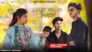 Banke Hawa main | True Love Story Song | Hindi Cover Song | Sarif Boyzz