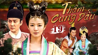 THÂM CUNG ĐẤU - Tập 19| Siêu phẩm phim cổ trang cung đấu xuất sắc #CoiphimTV