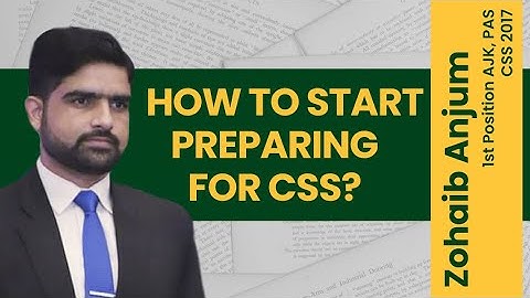 CSS Online | How to start preparing for CSS Exams |  By Zohaib Anjum (PAS, CSS 2017)