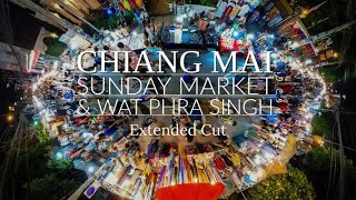 Thailand - Chiang Mai - Sunday Market &amp; Wat Phra Singh - Extended Cut