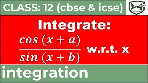 integrate cos(x+a)/sin(x+b) w.r.t. x I integration I class 12 I cbse I icse I detailed explanation