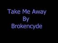 Take Me Away - Brokencyde