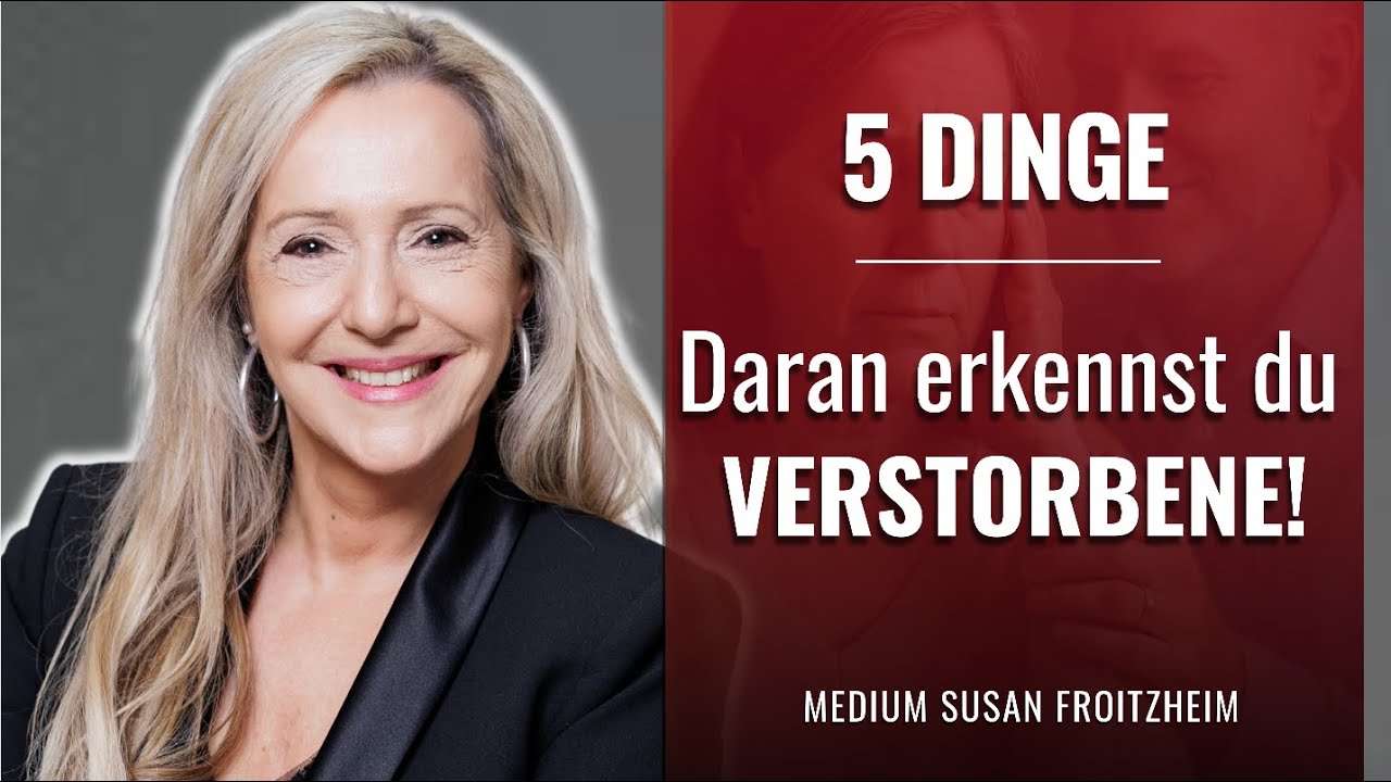 Wie du deinen Verstorbenen erkennen kannst! 5 DINGE!