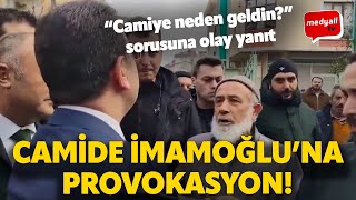 Sancaktepede Ekrem İmamoğluna Provokasyon Camiye Neden Geldin?