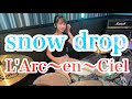 Snowdrop L Arc En Ciel ドラム叩いてみた ラルクアンシエル