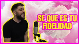 Video thumbnail of "Sé Que Es Tu Fidelidad"