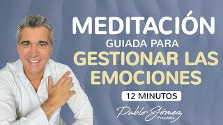MEDITACION para gestionar las EMOCIONES by Pablo Gómez Psiquiatra 6,411 views 1 month ago 12 minutes, 38 seconds
