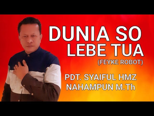 DUNIA SO LEBE TUA (FEYKE ROBOT) - PDT. SYAIFUL HAMZAH NAHAMPUN M.Th class=