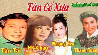 Tân Cổ Xưa,Tân Cổ Trước 1975 #ĐặcBiệtNhiều Nghệ Sỹ Nổi Tiếng #Tấn Tài,Mỹ Châu,Phượng Liên,Thanh Tuấn