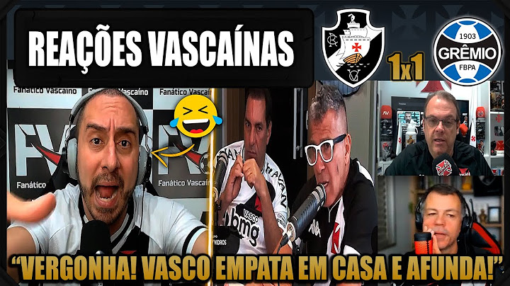 REAÇÕES dos VASCAÍNOS - VASCO 1x1 GRÊMIO - EMPATE FRUSTRANTE - VAMOS RIR DO VASCO!