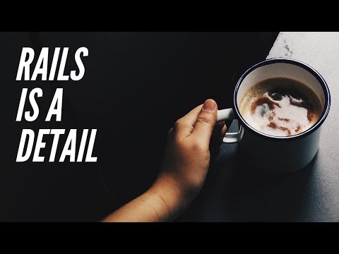 Rails is a detail