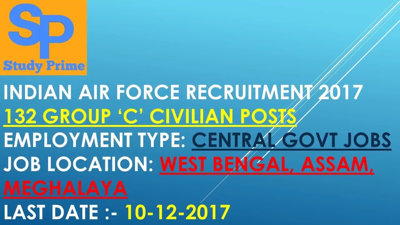 Indian Air Force Recruitment 2017  132 Group ‘C’ Civilian Posts  Apply Now