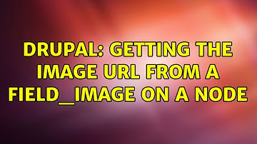 Drupal: Getting the image URL from a field_image on a node (16 Solutions!!)