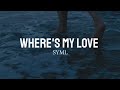 Where's my love - SYML (lyrics)