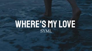 Where's my love - SYML (lyrics) Resimi