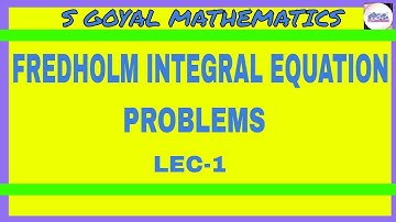 Fredholm Integral Equation Problems /Lec-1
