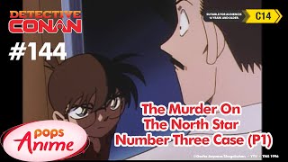 Detective Conan  Ep 144  The Murder On The North Star Number Three Case  Part 1  Engsub