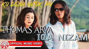 Thomas Arya & Iqa Nizam - Ku Disini Untuk Mu [Official Music Video HD]