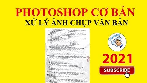 XỬ LÝ ẢNH CHỤP VĂN BẢN BẰNG PHOTOSHOP