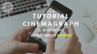 Cara Membuat Cinemagraph (Foto Bergerak) Di Android
