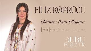 Filiz Köprücü - Çıkmış Dam Başına