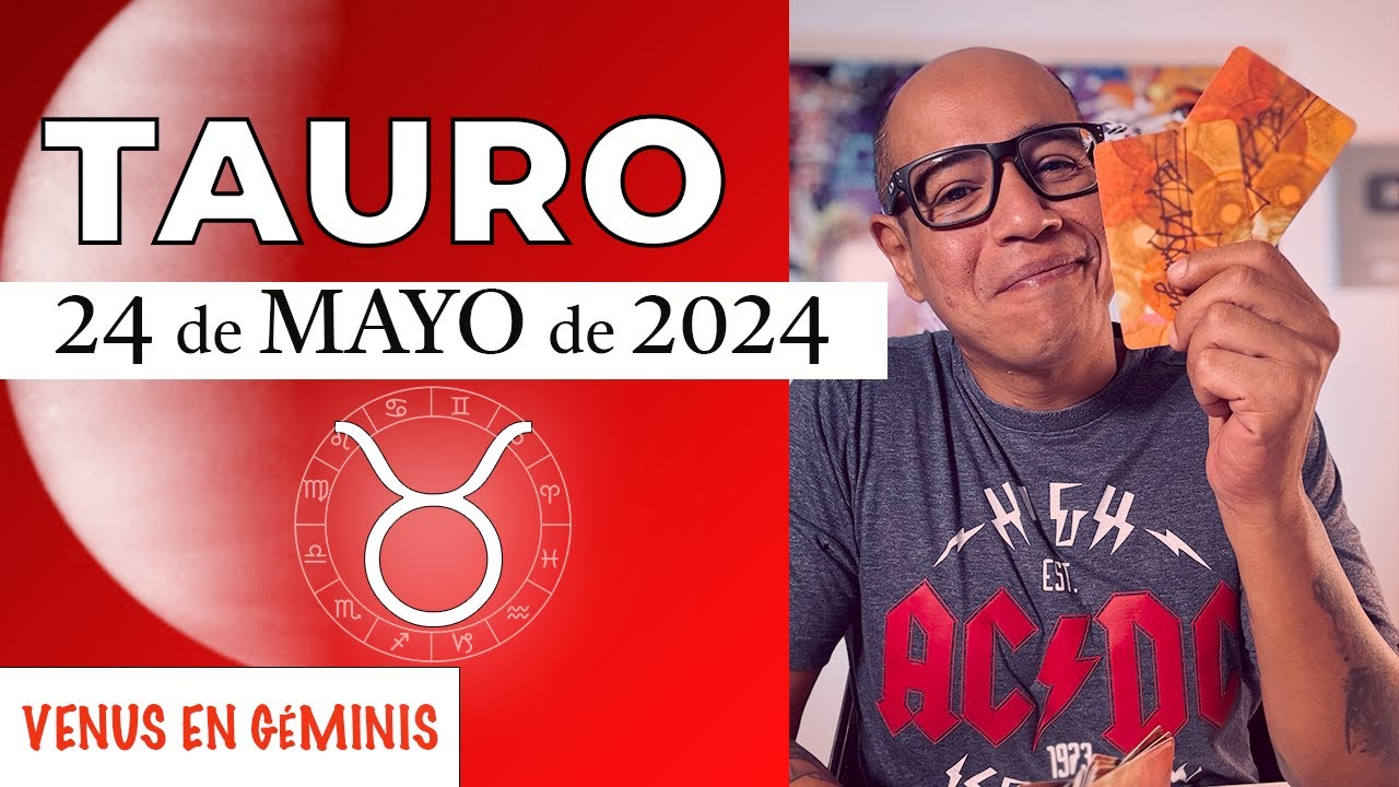 TAURO | Horóscopo de hoy 24 de Mayo 2024 | Tauro vas a ser el Bebé Reno ...