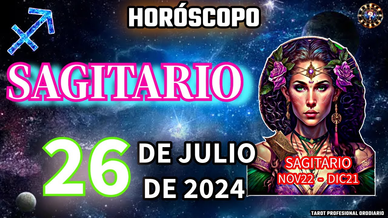 Horóscopo de hoy sagitario - 26 - de Julio de 2024. Amor, Dinero ...